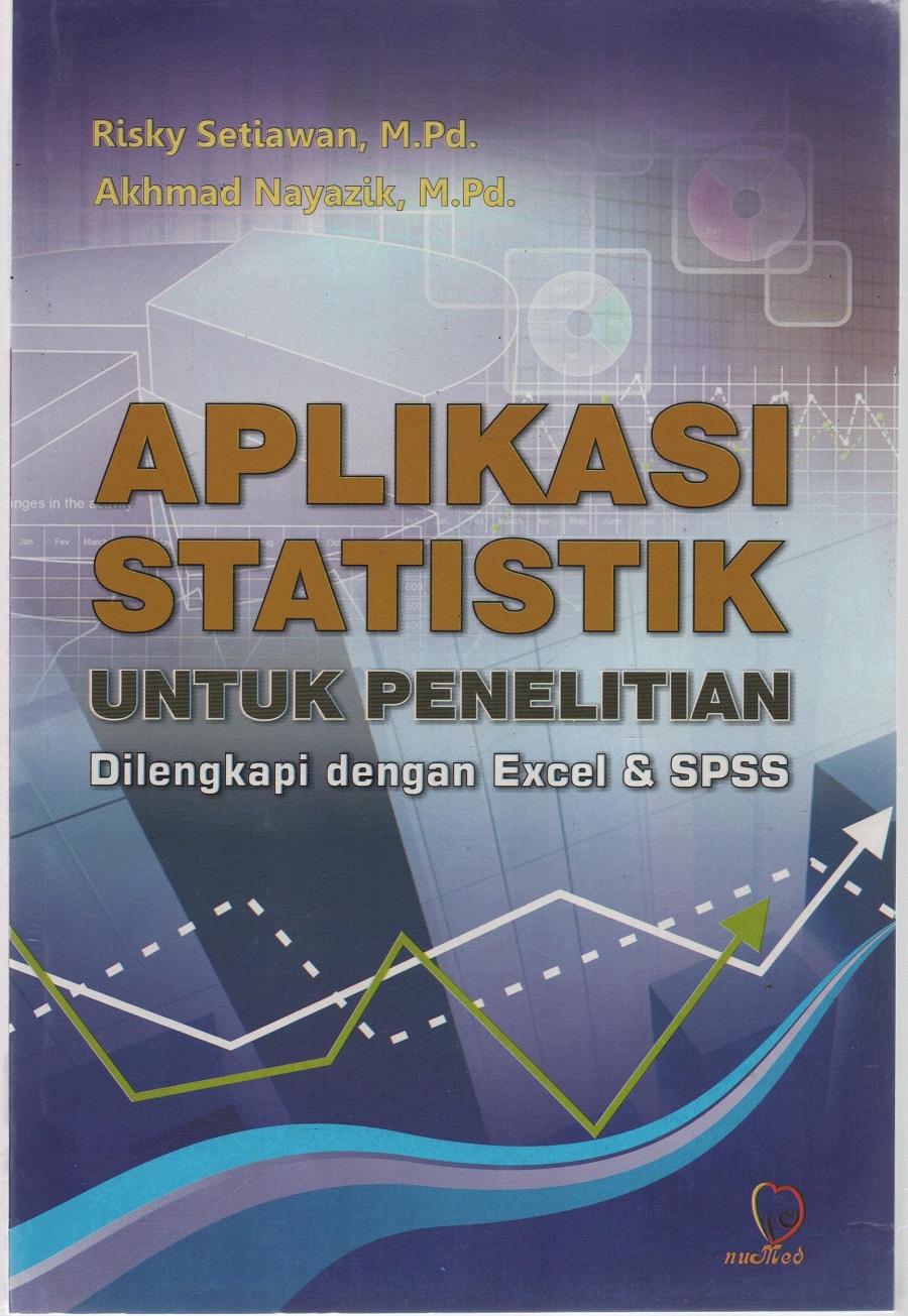 Aplikasi Statistik untuk Penelitian Dilengkapi dengan Excel dan SPSS