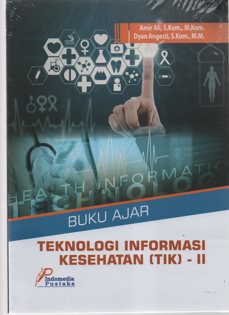 Buku ajar teknologi informasi kesehatan ( TIK) - II