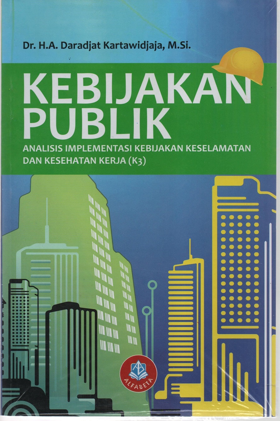 Kebijakan Publik Analisis Implementasi Kebijakan Keselamatan dan Kesehatan Kerja (K3)