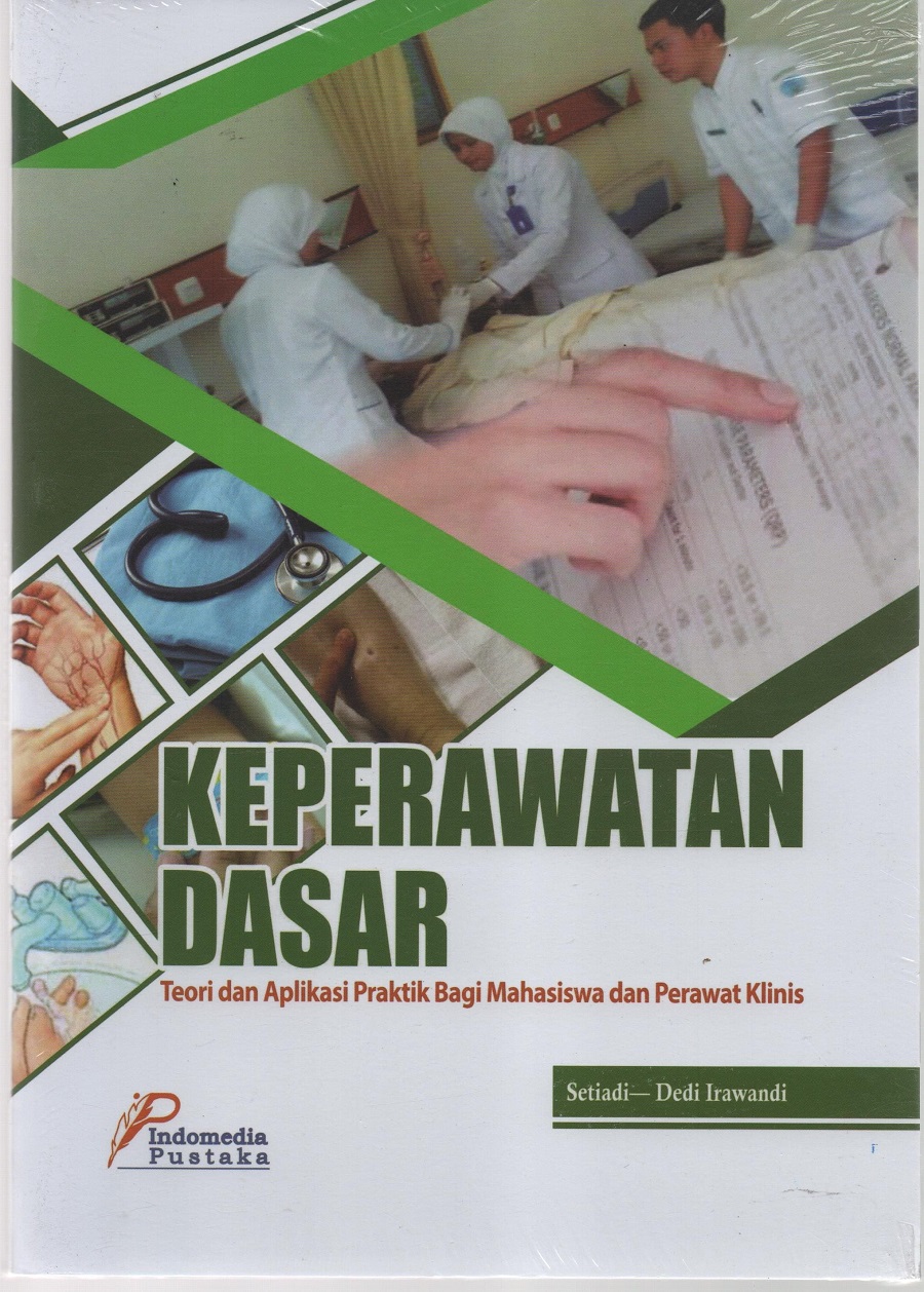 Keperawatan Dasar Teori dan Aplikasi Praktik bagi Mahasiswa dan Perawat Klinis